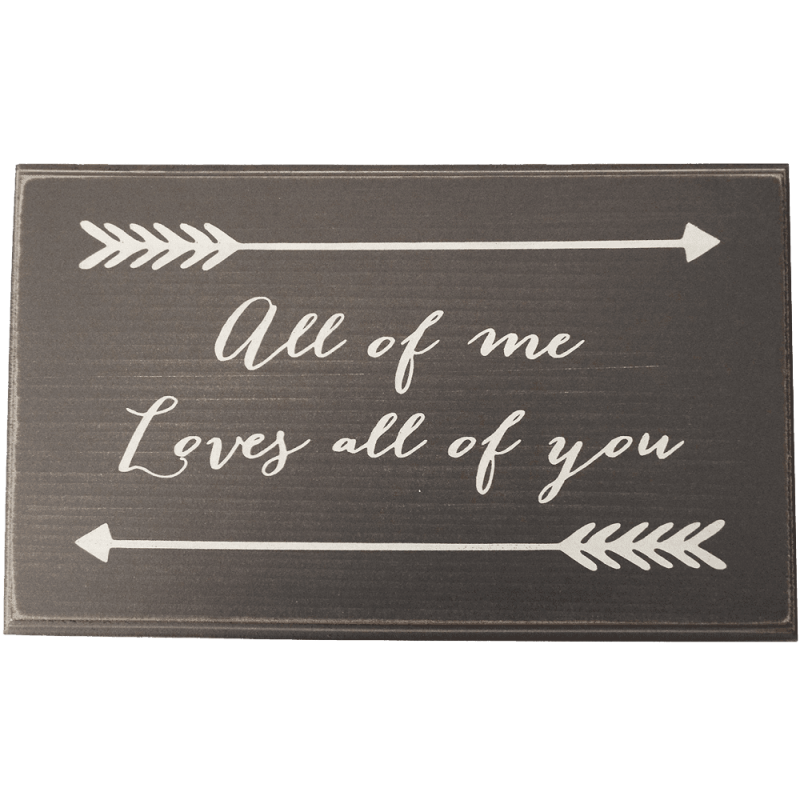 All of me Loves all of you Wood 